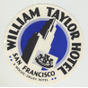 Willam Taylor Hotel - San Francisco / USA (Vintage Luggage Label)