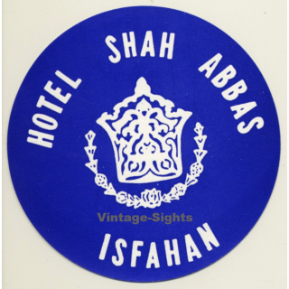 Isfahan / Iran: Hotel Shah Abbas (Vintage Luggage Label 1950s/1960s)
