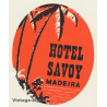 Madeira / Portugal: Hotel Savoy - Palm Tree (Vintage Luggage Label ~1950s/1960s)