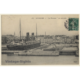 Le Havre: Paquebot 'La Provence' En Cale Sèche / Steamer (Vintage PC 1908)
