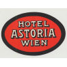 Hotel Astoria - Wien (Vienna) / Austria (Vintage Luggage Label)