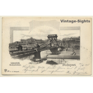 Budapest / Hungary: Lánezhid - Kettenbrücke (Vintage PC 1905)