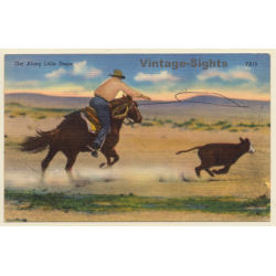 Get Along Little Doggie: Cowboy Catching Cattle With Lasso (Vintage PC ~1940s)