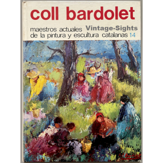 Coll Bardolet: Maestros Acuales De La Pintura Y Escultura Catalanes 14 (SIGNED Book 1979)