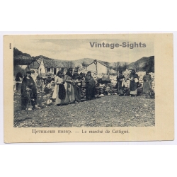 Cetinje / Montenegro: Market Scene Locals Traditional Costume Garb (Vintage PC ~1900s)