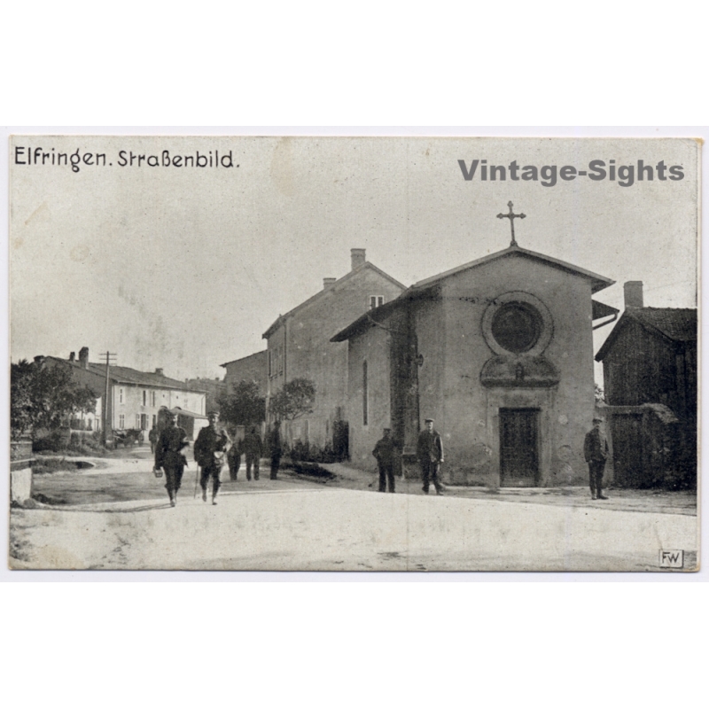 Elfringen / France: Street View Church German Soldiers WWI Feldpost (Vintage PC 1916)