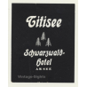 Titisee / Germany: Schwarzwald Hotel - Black Forest (Vintage Luggage Label)