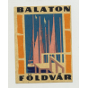 Földvar - Balaton / Hungary (Vintage Luggage Label) Sailing Ships