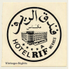 Meknès / Morocco: Hotel Rif (Vintage Self Adhesive Luggage Label / Sticker)