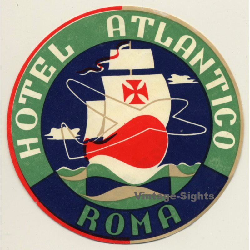 Rome / Italy: Hotel Atlantico Roma / Sailing Ship (Vintage Luggage Label 1940s/1950s)