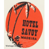 Madeira / Portugal: Hotel Savoy - Palm Tree (Vintage Luggage Label ~1950s/1960s)