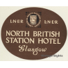 Glasgow - Scotland / UK: North British Station Hotel (Vintage Luggage Label ~ 1930s)