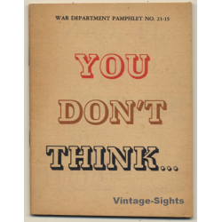WW2: War Department Pamphlet No. 21-15 You Don't Think /...