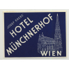 Josef Krebs' Hotel Münchnerhof - Wien (Vienna) / Austria (Vintage Luggage Label)