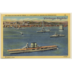 San Francisco: U.S. Battleships At Anchor - Bay Bridge (Vintage PC 1940s)