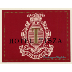 Szeged / Hungary: Hotel Tisza (Vintage Luggage Label)