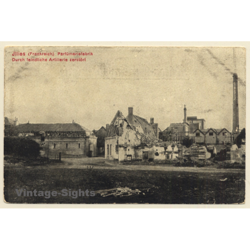 Illies / France: Parfümeriefabrik - Durch Feindliche Artillerie Zerstört (Vintage PC 1910s)
