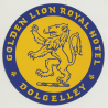 Golden Lion Royal Hotel - Dolgelley / Wales  (Vintage Luggage Label)