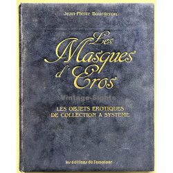 Jean-Pierre Bourgeron: Les Masques D'Eros / Objets Erotiques De Collection (Vintage Book 1985)